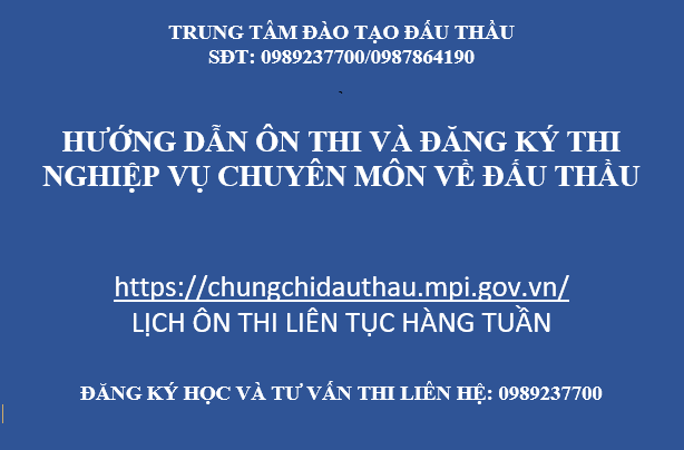 ÔN THI VÀ TƯ VẤN ĐĂNG KÝ THI CHỨNG CHỈ NGHIỆP VỤ CHUYÊN MÔN VỀ ĐẤU THẦU